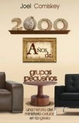 2000 Años de Grupos Pequeños - Una historia del Ministerio Celular en la Iglesia