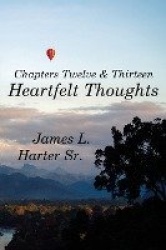 Heartfelt Thoughts - Chapters Twelve and Thirteen