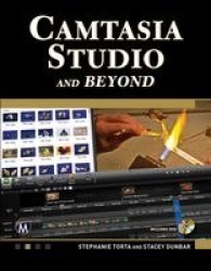 Camtasia Studio and Beyond - The Complete Guide