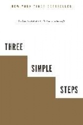 Three Simple Steps - A Map to Success in Business and Life