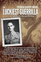 The Luckiest Guerrilla - A True Tale of Love, War and the Army
