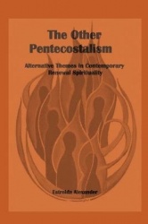 The Other Pentecostalism - Alternative Themes in Contemporary Renewal Spirituality: