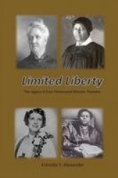 Limited Liberty - The Legacy of Four Pentecostal Women Pioneers
