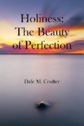 Holiness - The Beauty of Perfection: The Beauty of Perfection: