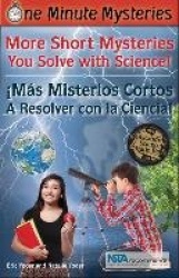 More Short Mysteries You Solve with Science! /¡Más Misterios Cortos Que Resuelves Con Ciencias!