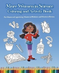 More Women in Science Coloring and Activity Book - For Women in Engineering, Women in Medicine, and Women in Botany