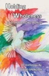 Holding Wholeness - (In a Challenging World)