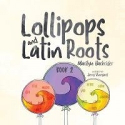 Lollipops and Latin Roots - Book 2 in the Wonderful World of Words Series