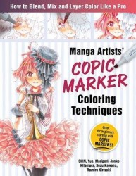 Manga Artists' Copic Marker Coloring Techniques - How to Blend, Mix and Layer Color Like a Pro