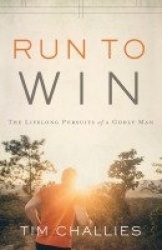 Run to Win - The Lifelong Pursuits of a Godly Man
