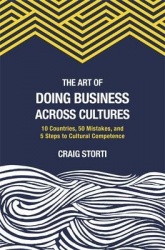 The Art of Doing Business Across Cultures - 10 Countries, 50 Mistakes, and 5 Steps to Cultural Competence