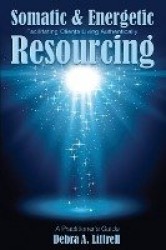 Somatic & Energetic Resourcing - Facilitating Clients Living Authentically