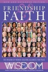 Friendship and Faith, Second Edition - The WISDOM of women creating alliances for peace