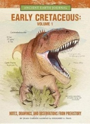 The Early Cretaceous Volume 1 - Notes, Drawings, and Observations from Prehistory
