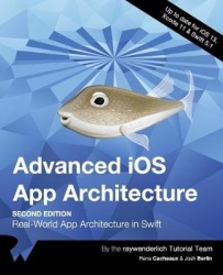 Advanced iOS App Architecture (Second Edition) - Real-World App Architecture in Swift