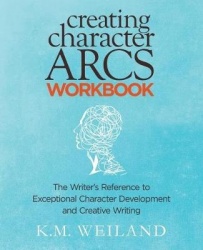 Creating Character Arcs Workbook - The Writer's Reference to Exceptional Character Development and Creative Writing