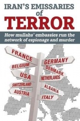 Iran's Emissaries of Terror - How mullahs' embassies run the network of espionage and murder