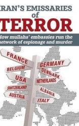 Iran's Emissaries of Terror - How mullahs' embassies run the network of espionage and murder