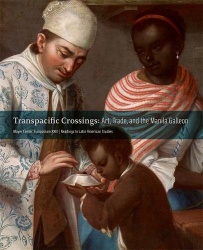 Transpacific Crossings - Art, Trade, and the Manila Galleon