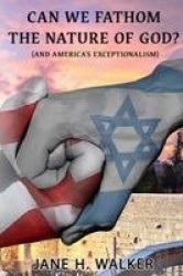 Can We Fathom the Nature of God - (And America's Exceptionalism?)