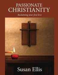 Passionate Christianity - Reclaiming your first love