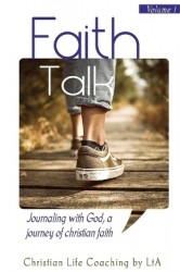 Faith Talk - Journaling With God: A Journey of Christian Faith., Volume I