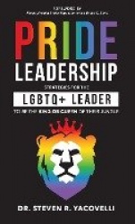 Pride Leadership - Strategies for the LGBTQ+ Leader to be the King or Queen of Their Jungle