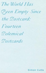 The World Has Been Empty Since the Postcard - Fourteen Polemical Postcards