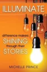 Illuminate - Difference Makers Shining Through Their Stories