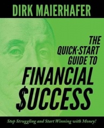 The Quick-Start Guide to Financial Success - Stop Struggling and Start Winning with Money!