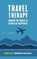 Travel Therapy - Around The World In Search Of Happiness