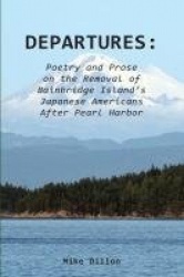Departures - Poetry and Prose on the Removal of Bainbridge Island's Japanese Americans After Pearl Harbor