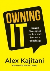 Owning It - Proven Strategies to Ace and Embrace Teaching (Effective Teaching Strategies to Improve Classroom Management and Inc