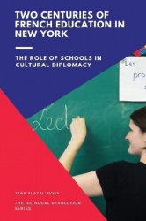 Two Centuries of French Education in New York - The Role of Schools in Cultural Diplomacy