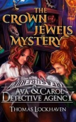 The Crown Jewels Mystery (Book 6) - Ava & Carol Detective Agency