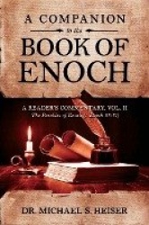 A Companion to the Book of Enoch - A Reader's Commentary, Vol II: The Parables of Enoch (1 Enoch 37-71)