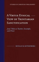 A Virtue Ethical View of Trinitarian Sanctification - Jesus' Roles as Teacher, Example, and Priest