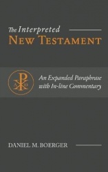 The Interpreted New Testament - An Expanded Paraphrase with In-line Commentary