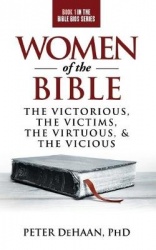 Women of the Bible - The Victorious, the Victims, the Virtuous, and the Vicious