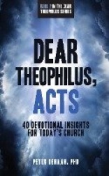 Dear Theophilus, Acts - 40 Devotional Insights for Today's Church