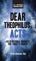 Dear Theophilus, Acts - 40 Devotional Insights for Today's Church