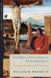 The Bible and Catholic Ressourcement - Essays on Scripture and Theology