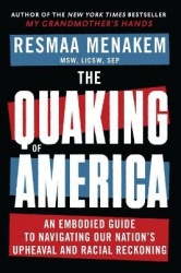 The Quaking of America - An Embodied Guide to Navigating Our Nation's Upheaval and Racial Reckoning