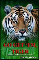 Go Get 'Em Tiger - Become the Person You Want to Be