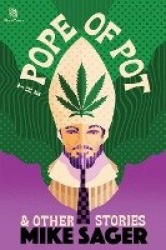 The Pope of Pot - And Other True Stories of Marijuana and Related High Jinks
