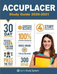 ACCUPLACER Study Guide - Spire Study System & Accuplacer Test Prep Guide with Accuplacer Practice Test Review Questions