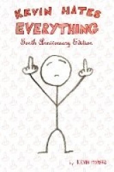 Kevin Hates Everything: Tenth Anniversary Edition
