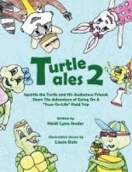 Turtle Tales 2 - Squirtle the Turtle and His Audicious Friends Share the Adventure of Going on a 