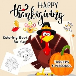 Thanksgiving Coloring Book for Toddlers - Over 25 Fun and Easy Happy Thanksgiving Day Coloring Pages for Kids, Toddlers and Pres