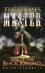 The Games Master: Rise of the Black Knights